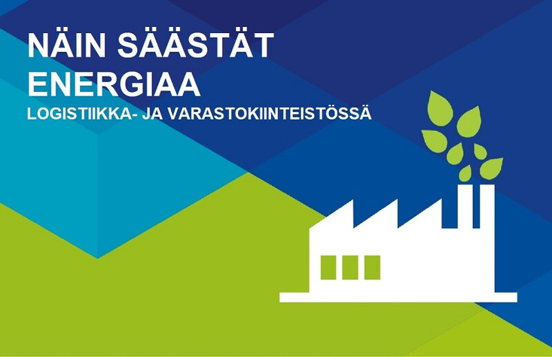 Energiansäästövinkkejä logistiikka- ja varastokiinteistöihin
